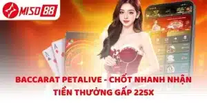 Giới thiệu game Baccarat tại sảnh Petalive